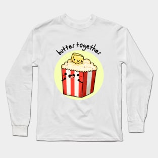 Butter Together Funny Food Pun Long Sleeve T-Shirt